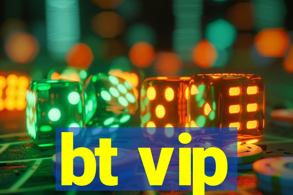 bt vip